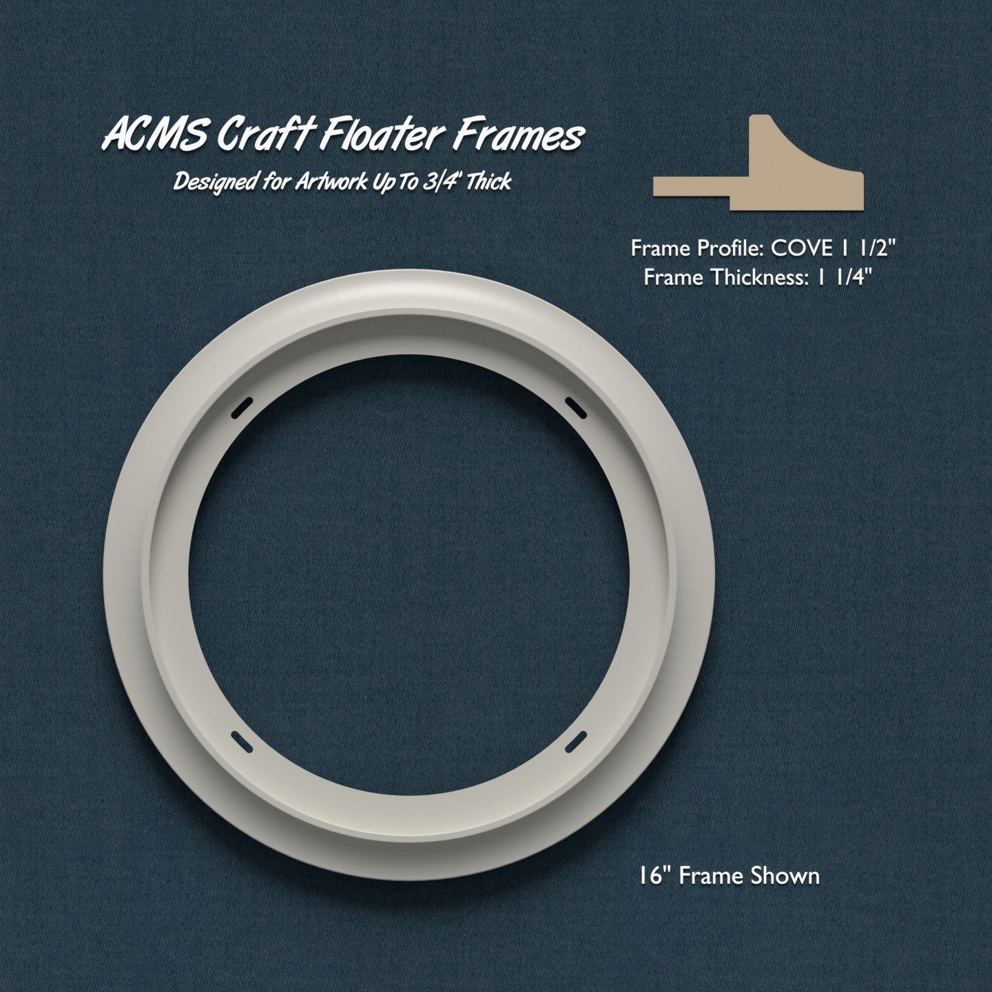 Round Craft Floater Frame - COVE 1 1/2" Profile - 1 1/4" Thick