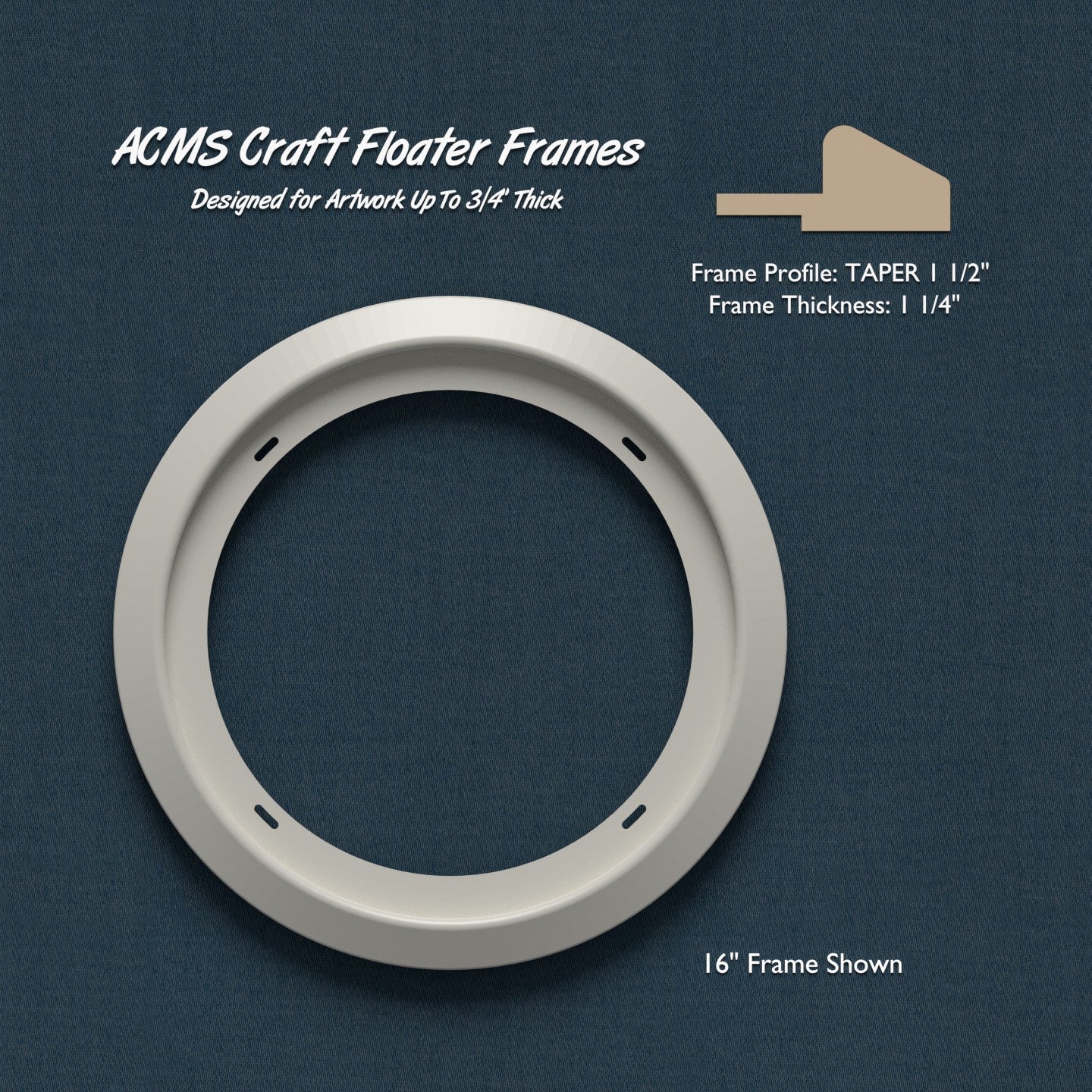 Round Craft Floater Frame - TAPER 1 1/2" Profile - 1 1/4" Thick