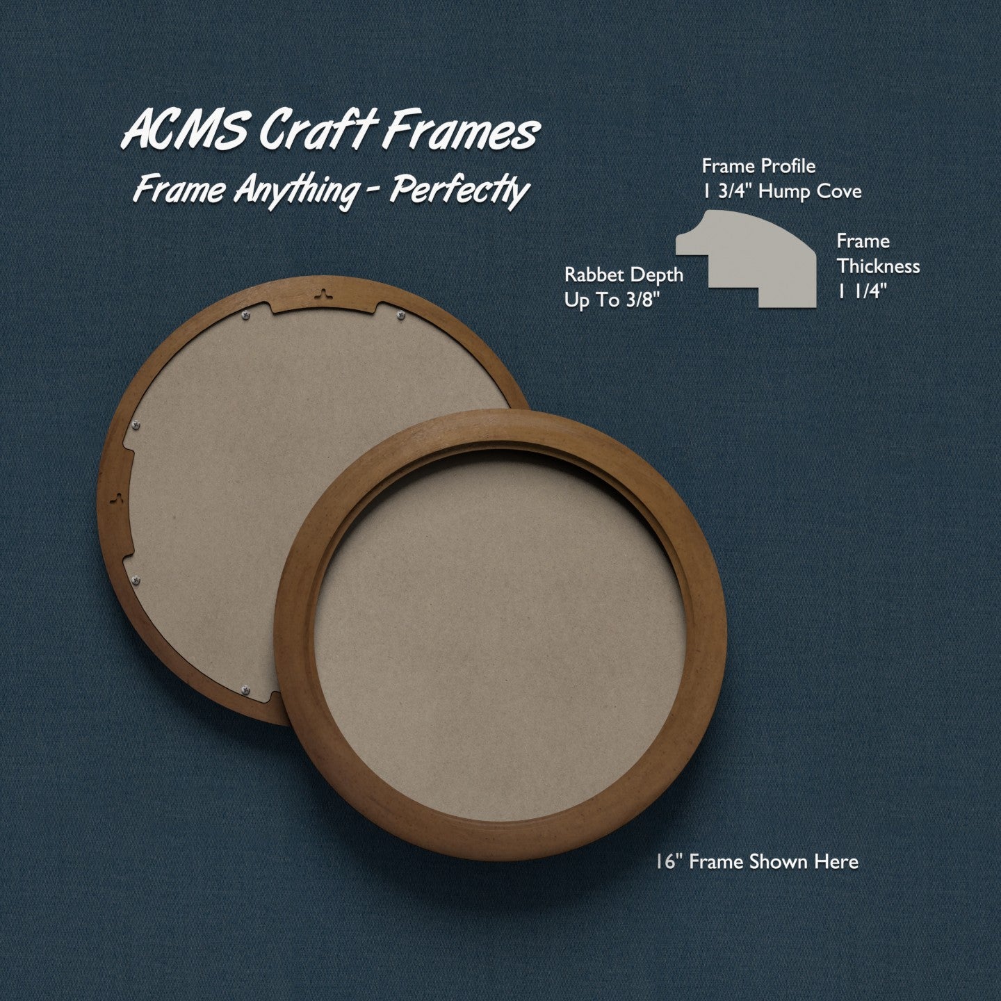 Round Craft Frame - 1 1/4" Thick - 1 3/4" HUMP COVE Profile