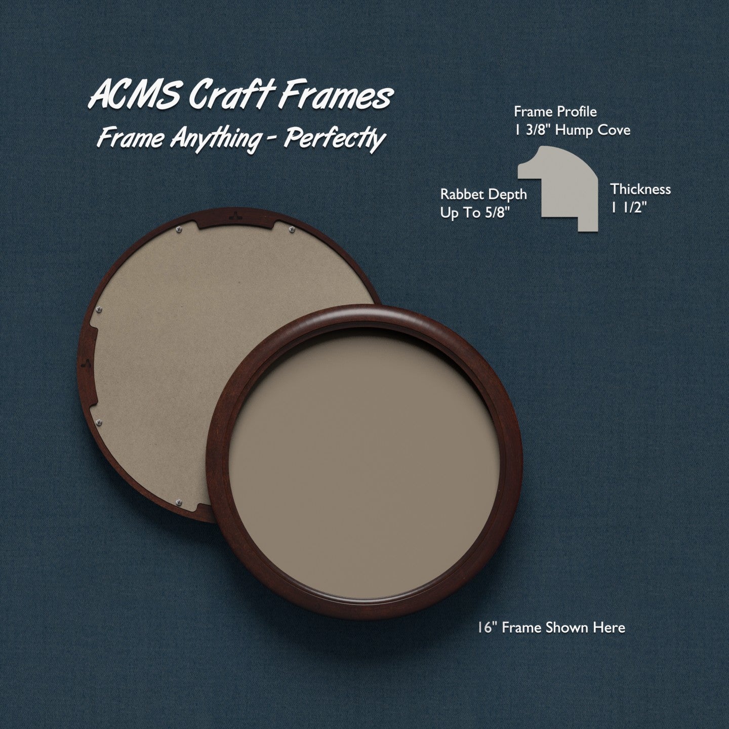 Round Craft Frame - 1 1/2" Thick - 1 3/8" Hump Cove Profile