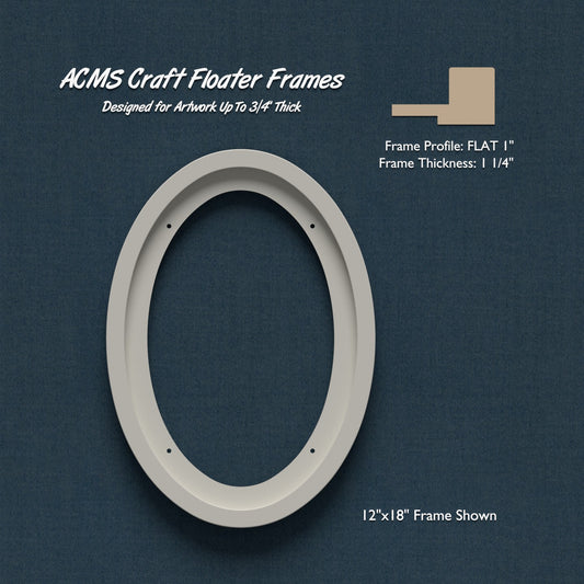 Oval Craft Floater Frame - FLAT 1" Profile - 1 1/4" Thick