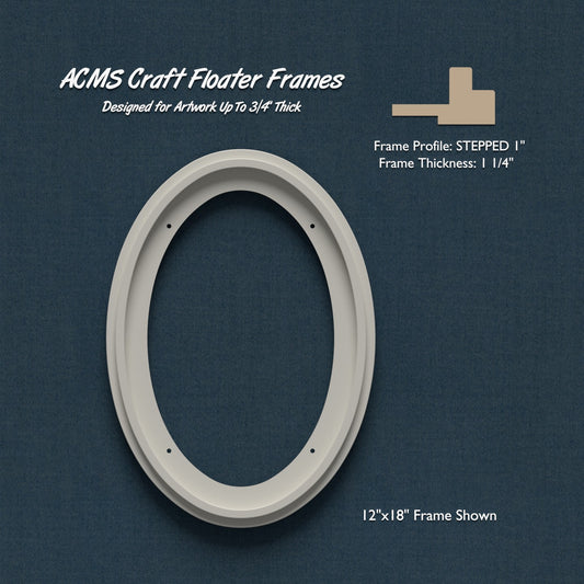 Oval Craft Floater Frame - STEPPED 1" Profile - 1 1/4" Thick