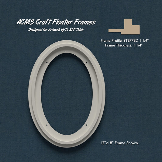 Oval Craft Floater Frame - STEPPED 1 1/4" Profile - 1 1/4" Thick
