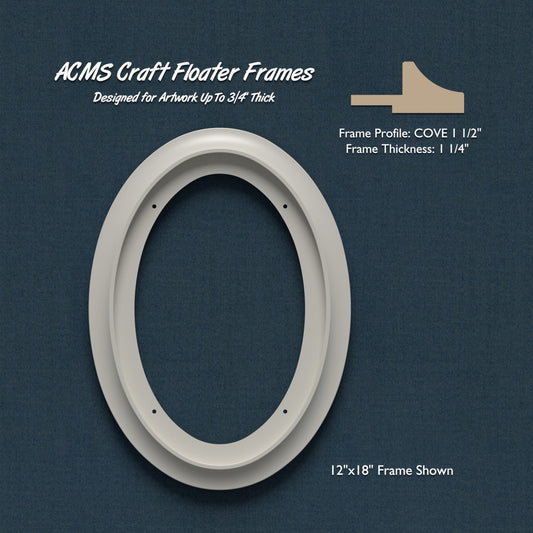 Oval Craft Floater Frame - COVE 1 1/2" Profile - 1 1/4" Thick
