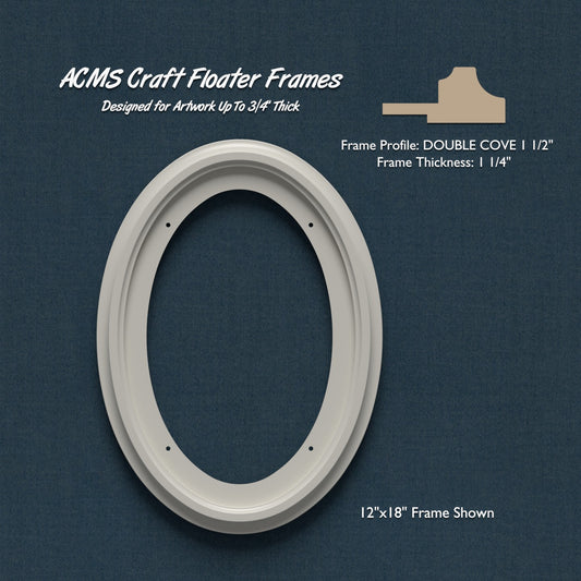 Oval Craft Floater Frame - DOUBLE COVE 1 1/2" Profile - 1 1/4" Thick