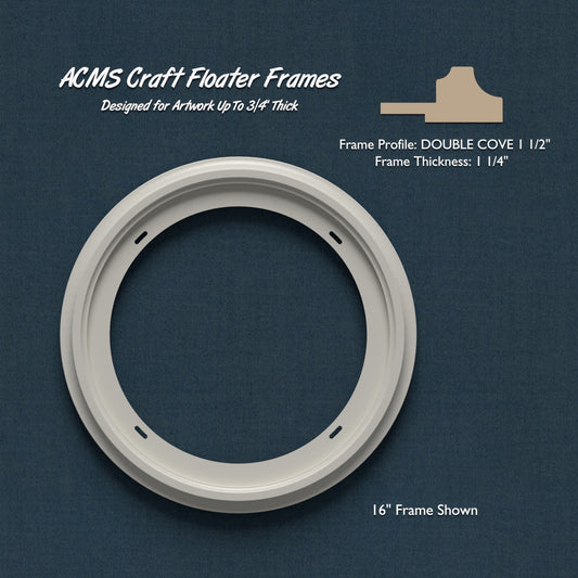 Round Craft Floater Frame - DOUBLE COVE 1 1/2" Profile - 1 1/4" Thick