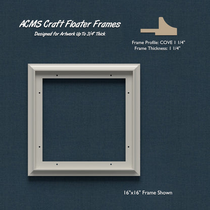 Square Craft Floater Frame - COVE 1 1/4" Profile - 1 1/4" Thick