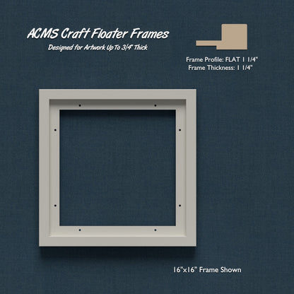 Square Craft Floater Frame - FLAT 1 1/4" Profile - 1 1/4" Thick