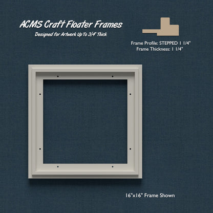 Square Craft Floater Frame - STEPPED 1 1/4" Profile - 1 1/4" Thick